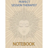 Perfect Session Therapist Notebook: Notebook for Therapist Counselors Coaches and Social Worker The most all-in-one Recommended Logbook by professiona