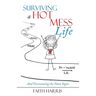 Surviving a Hot Mess Life: And Overcoming the Neon Signs