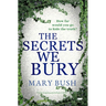The Secrets We Bury: A Heart-Stopping Psychological Thriller