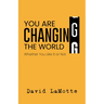You Are Changing the World