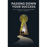 Passing Down Your Success: How to Prepare Your Family and Business for the 1st Transition
