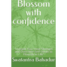 Blossom with confidence