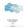 Physics, Geometry and Topology