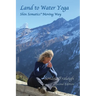 Land to Water Yoga: Shin Somatics(R) Moving Way