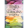 Times and Seasons: Surviving the Change