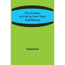 City Crimes; or Life in New York and Boston