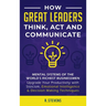 How Great Leaders Think, Act and Communicate: Mental Systems, Models and Habits of the Worldｴs Richest Businessmen - Upgrade Your Mental Capabilities