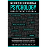Neurobehavioral Psychology Improvement Program: Everything you need to know about Neurobehavioral Psychology for self-improvement and you never dared