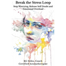 Break the Stress Loop: Stop Worrying, Release Self Doubt and Emotional Overload