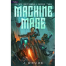 Machine Mage: An Isekai Litrpg