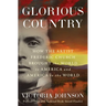 Glorious Country: How the Artist Frederic Church Brought the World to America and America to the World