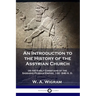 An Introduction to the History of the Assyrian Church: or the Early Christians of the Sassanid Persian Empire, 100-640 A.D.