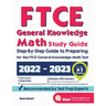 FTCE General Knowledge Math Study Guide: Step-By-Step Guide to Preparing for the FTCE General Knowledge Math Test