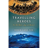 Travelling Heroes: In the Epic Age of Homer