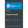 TypeScript in Action: Building Modern Web Applications with TypeScript