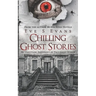 Chilling Ghost Stories: An Unsettling Anthology of True Ghost Stories