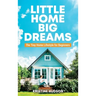 Little Home, Big Dreams: The Tiny Home Lifestyle for Beginners