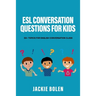 ESL Conversation Questions for Kids: 50+ Topics for English Conversation Class