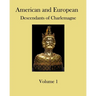 American and European Descendants of Charlemagne - Volume 1: Generations 1 to 31