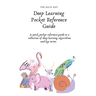 Deep Learning Pocket Reference Guide: A quick pocket reference guide to a collection of deep learning algorithms and key terms