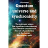 Quantum universe and synchronicity: The anthropic vision. The significant coincidences. The collective unconscious. The role of pandemics in the human
