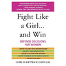 Fight Like a Girl...and Win: Defense Decisions for Women