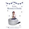 Love, Mommy and Daddy: To help children of co-parents understand they are loved by both parents