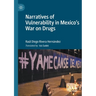 Narratives of Vulnerability in Mexico's War on Drugs