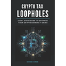 Crypto Tax Loopholes: Legal Strategies to Optimize Your Cryptocurrency Gains