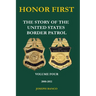 Honor First: The Story of the United States Border Patrol Volume IV 2000-2012: Black and White Version