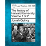 The history of Harvard University. Volume 1 of 2