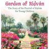 Garden of Ridván: The Story of the Festival of Ridván for Young Children