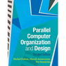 Parallel Computer Organization and Design
