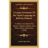 A Larger Grammar Of The Tamil Language In Both Its Dialects: To Which Are Added The Nannul, Yapparungalam, And Other Native Authorities (1858)