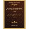 The History Of The Purchase By The United States Of The Panama Canal: The Manner Of Payment, And The Distribution Of The Proceeds Of Sale (1909)