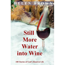 Still More Water into Wine: 100 Stories of God's Hand in Life
