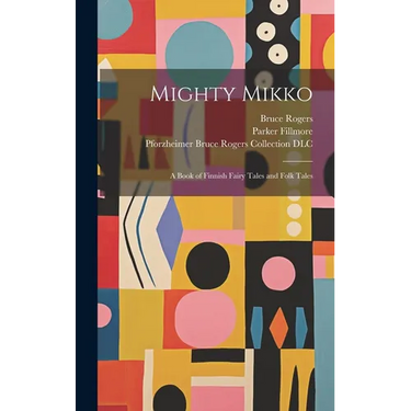 Mighty Mikko: A Book of Finnish Fairy Tales and Folk Tales