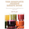 The Complete Juicing Recipe Book