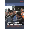 Contesting Islamophobia: Anti-Muslim Prejudice in Media, Culture and Politics