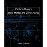 Particle Physics, Dark Matter and Dark Energy