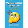 My Mom Did Not Tell Me That: Things That Happen as You Get Older