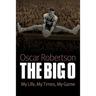 The Big O: My Life, My Times, My Game
