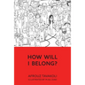 How Will I Belong?