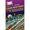HowExpert Guide to Chain Reactions: The Ultimate Handbook for Creating Fun, Crazy, and Creative Chain Reaction Machines & Domino Effects