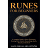 Runes for Beginners: complete Guide to Norse Divination, Reading Elder Futhark Runes, Magic Spells, Rituals, and Symbols