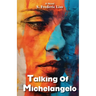 Talking Of Michelangelo