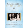 Carmelite Spirituality: The Way of Carmelite Prayer and Contemplation