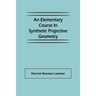 An Elementary Course in Synthetic Projective Geometry