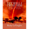 Yet Will I Trust Him: Bible Study on the book of Job