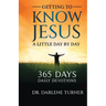 Getting To Know Jesus A little Day By Day: 365 Days - Daily Devotions